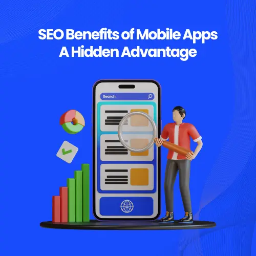 SEO Benefits of Mobile Apps: A Hidden Advantage
